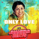Only Love - Lata Jhankar Beats - Hero And king Of Jhankar Studio Song Download